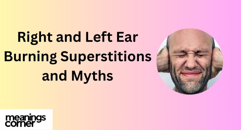 Right and Left Ear Burning Superstitions and Myths
