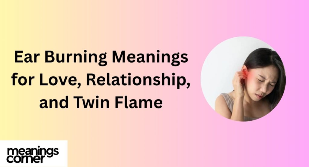 Ear Burning Meanings for Love, Relationship, and Twin Flame
