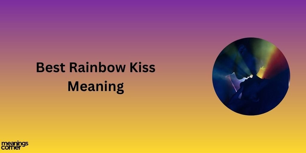 Rainbow Kiss Meaning